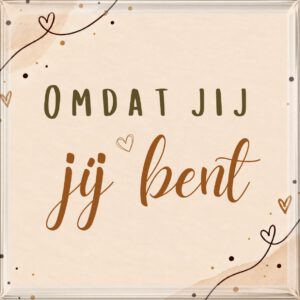 Omdat jij jij bent