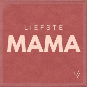 Liefste mama